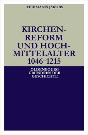 Kirchenreform und Hochmittelalter 1046-1215 de Hermann Jakobs