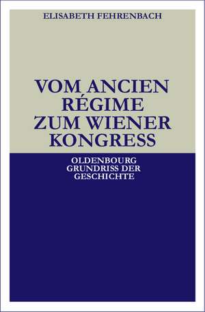 Vom Ancien Régime zum Wiener Kongreß de Elisabeth Fehrenbach