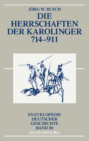 Die Herrschaften der Karolinger 714-911 de Jörg W. Busch