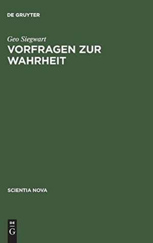 Vorfragen zur Wahrheit: Ein Traktat über kognitive Sprachen de Geo Siegwart