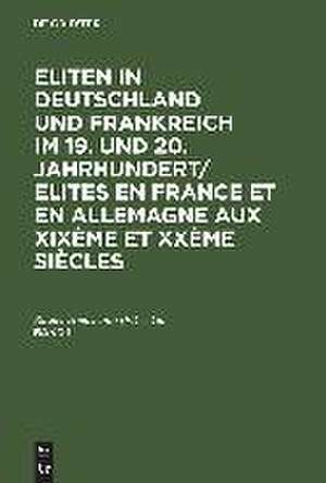 Eliten in Deutschland und Frankreich im 19. und 20. Jahrhundert/Elites en France et en Allemagne aux XIXème et XXème siècles. Band 1 de Rainer Hudemann