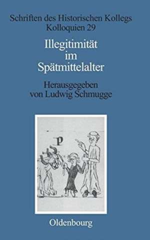 Illegitimität im Spätmittelalter de Ludwig Schmugge