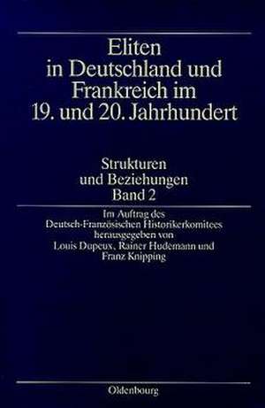 Eliten in Deutschland und Frankreich im 19. und 20. Jahrhundert/Elites en France et en Allemagne aux XIXème et XXème siècles. Band 2 de Franz Knipping