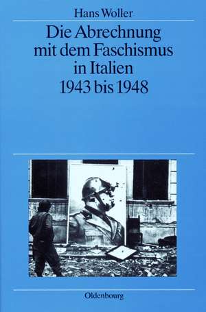 Die Abrechnung mit dem Faschismus in Italien 1943 bis 1948 de Hans Woller