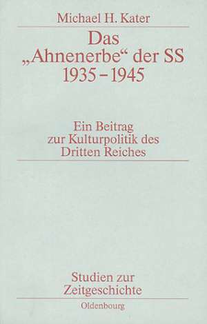 Das "Ahnenerbe" der SS 1935-1945: Ein Beitrag zur Kulturpolitik des Dritten Reiches de Michael H. Kater