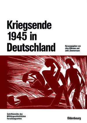 Kriegsende 1945 in Deutschland de Jörg Hillmann