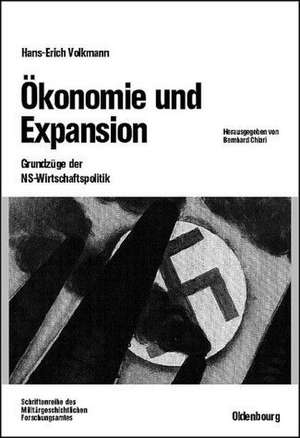 Ökonomie und Expansion: Grundzüge der NS-Wirtschaftspolitik. Ausgewählte Schriften de Hans-Erich Volkmann