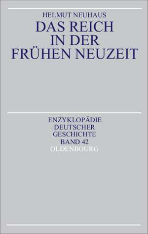 Das Reich in der Frühen Neuzeit de Helmut Neuhaus