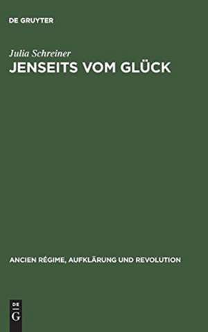 Jenseits vom Glück: Suizid, Melancholie und Hypochondrie in deutschsprachigen Texten des späten 18. Jahrhunderts de Julia Schreiner