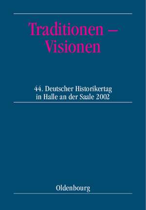 Traditionen – Visionen: 44. Deutscher Historikertag in Halle an der Saale vom 10. bis 13. September 2002. Berichtsband de Andreas Ranft