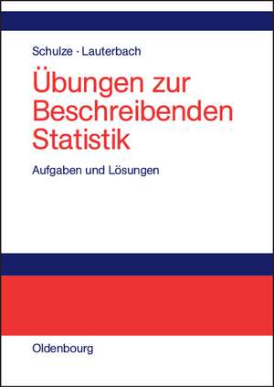 Übungen zur Beschreibenden Statistik: Aufgaben und Lösungen de Peter M. Schulze