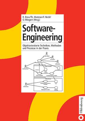 Software-Engineering: Objektorientierte Techniken, Methoden und Prozesse in der Praxis de Ruth Breu