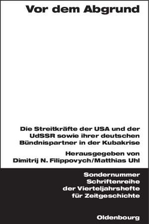 Vor dem Abgrund: Die Streitkräfte der USA und der UdSSR sowie ihrer deutschen Bündnispartner in der Kubakrise de Dimitrij Filippovych