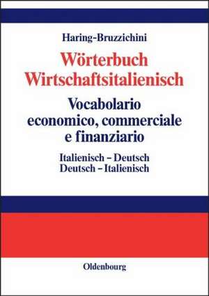 Wörterbuch Wirtschaftsitalienisch Vocabulario economico, commerciale e finanziario: Italienisch - Deutsch Deutsch - Italienisch de A. Luisa Haring-Bruzzichini