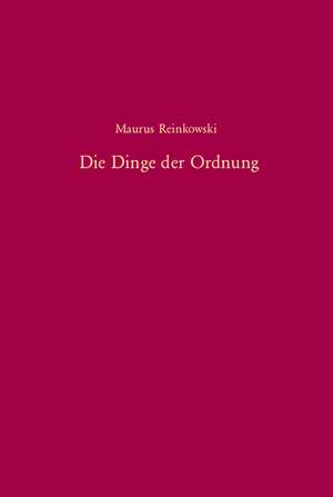 Die Dinge der Ordnung de Maurus Reinkowski