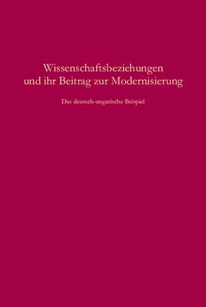 Wissenschaftsbeziehungen und ihr Beitrag zur Modernisierung de Holger Fischer