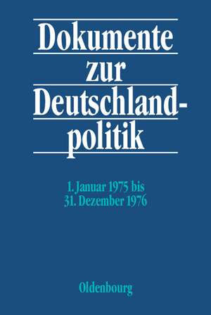 Dokumente zur Deutschlandpolitik, BAND 4, 1. Januar 1975 bis 31. Dezember 1976 de Bundesministerium des Innern