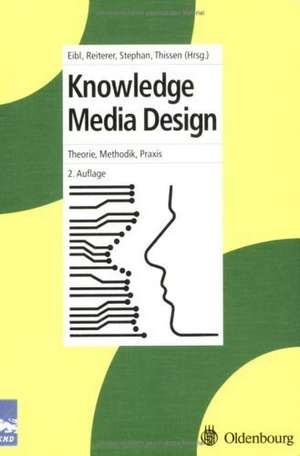 Knowledge Media Design: Theorie, Methodik, Praxis de Maximilian Eibl