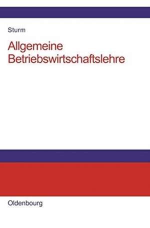 Allgemeine Betriebswirtschaftslehre de Rüdiger Sturm