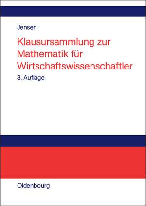 Klausursammlung zur Mathematik für Wirtschaftswissenschaftler de Uwe Jensen