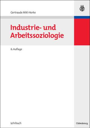 Industrie- und Arbeitssoziologie de Gertraude Mikl-Horke