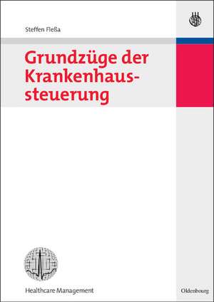 Grundzüge der Krankenhaussteuerung de Steffen Fleßa