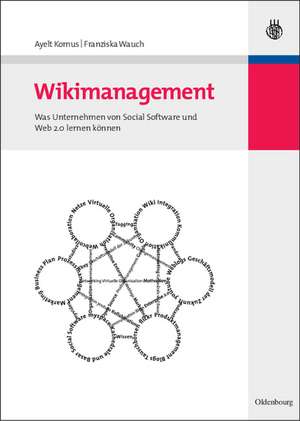 Wikimanagement: Was Unternehmen von Social Software und Web 2.0 lernen können de Ayelt Komus