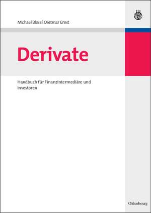 Derivate: Handbuch für Finanzintermediäre und Investoren de Michael Bloss