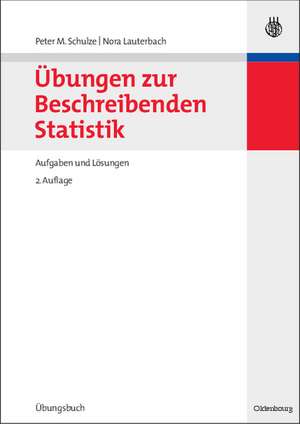 Übungen zur Beschreibenden Statistik: Aufgaben und Lösungen de Peter M. Schulze