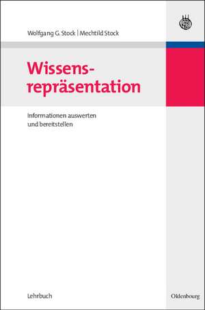 Wissensrepräsentation: Informationen auswerten und bereitstellen de Wolfgang G. Stock