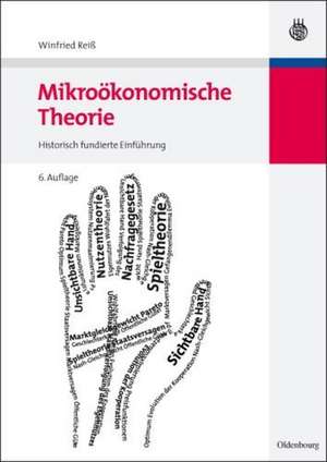 Mikroökonomische Theorie: Historisch fundierte Einführung de Winfried Reiß