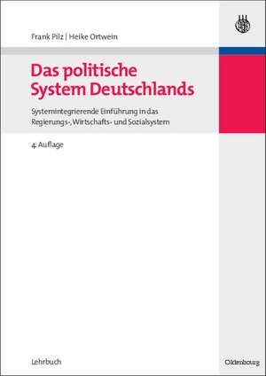 Das politische System Deutschlands: Systemintegrierende Einführung in das Regierungs-, Wirtschafts- und Sozialsystem de Frank Pilz