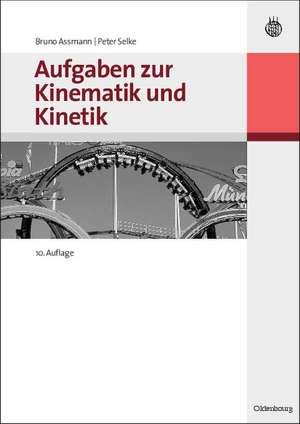 Aufgaben zur Kinematik und Kinetik de Bruno Assmann