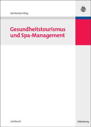 Gesundheitstourismus und Spa-Management de Kai-Torsten Illing