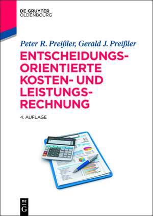 Entscheidungsorientierte Kosten- und Leistungsrechnung de Peter R. Preißler