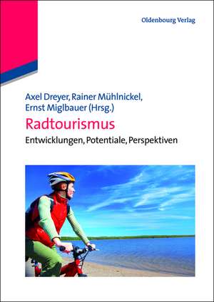 Radtourismus: Entwicklungen, Potentiale, Perspektiven de Axel Dreyer