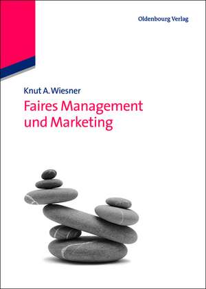 Faires Management und Marketing de Knut A. Wiesner