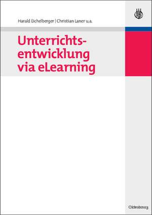 Unterrichtsentwicklung via eLearning de Harald Eichelberger