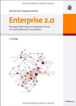 Enterprise 2.0: Planung, Einführung und erfolgreicher Einsatz von Social Software in Unternehmen de Michael Koch