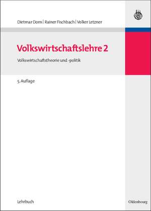 Volkswirtschaftslehre 2: Volkswirtschaftstheorie und -politik de Dietmar Dorn