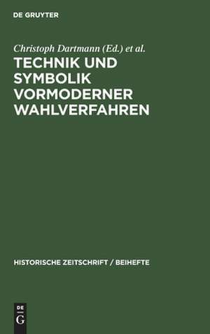 Technik und Symbolik vormoderner Wahlverfahren de Christoph Dartmann