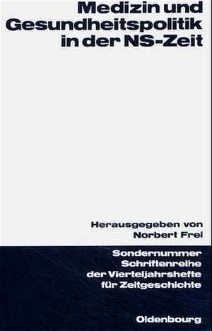 Medizin und Gesundheitspolitik in der NS-Zeit de Norbert Frei