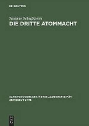 Die dritte Atommacht: Britische Nichtverbreitungspolitik im Dienst von Statussicherung und Deutschlandpolitik 1952–1968 de Susanne Schrafstetter