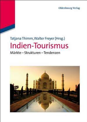 Indien-Tourismus: Märkte - Strukturen - Tendenzen de Tatjana Thimm