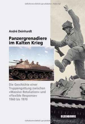 Panzergrenadiere – eine Truppengattung im Kalten Krieg: 1960 bis 1970 de André Deinhardt