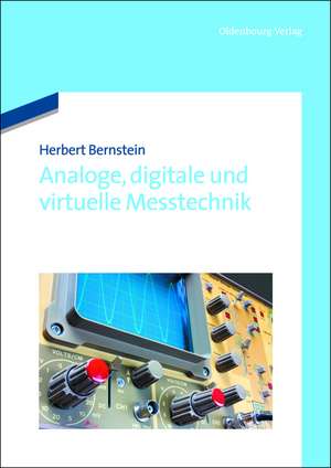 Analoge, digitale und virtuelle Messtechnik de Herbert Bernstein