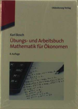 Übungs- und Arbeitsbuch Mathematik für Ökonomen de Karl Bosch