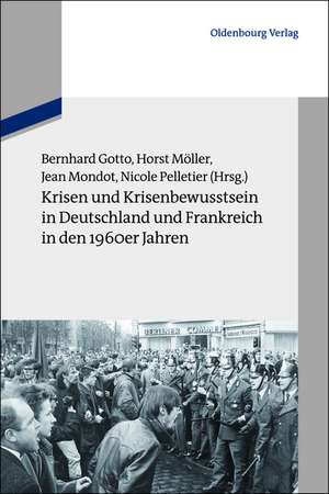 Krisen und Krisenbewusstsein in Deutschland und Frankreich in den 1960er Jahren de Bernhard Gotto