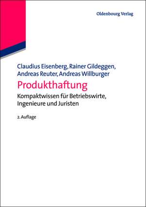 Produkthaftung: Kompaktwissen für Betriebswirte, Ingenieure und Juristen de Claudius Eisenberg