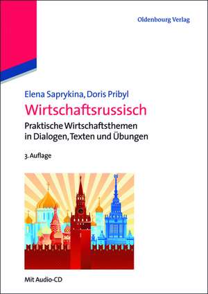 Wirtschaftsrussisch: Praktische Wirtschaftsthemen in Dialogen, Texten und Übungen de Elena Saprykina